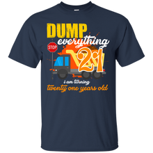 Load image into Gallery viewer, 21st Birthday Truck Dump Everything 21 Years Old Shirt KA01 - 21st-birthday-truck-dump-everything-21-years-old-shirt-ka01-vivianstorescom-2