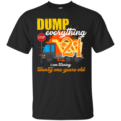 21st Birthday Truck Dump Everything 21 Years Old Shirt KA01 - 21st-birthday-truck-dump-everything-21-years-old-shirt-ka01-vivianstorescom