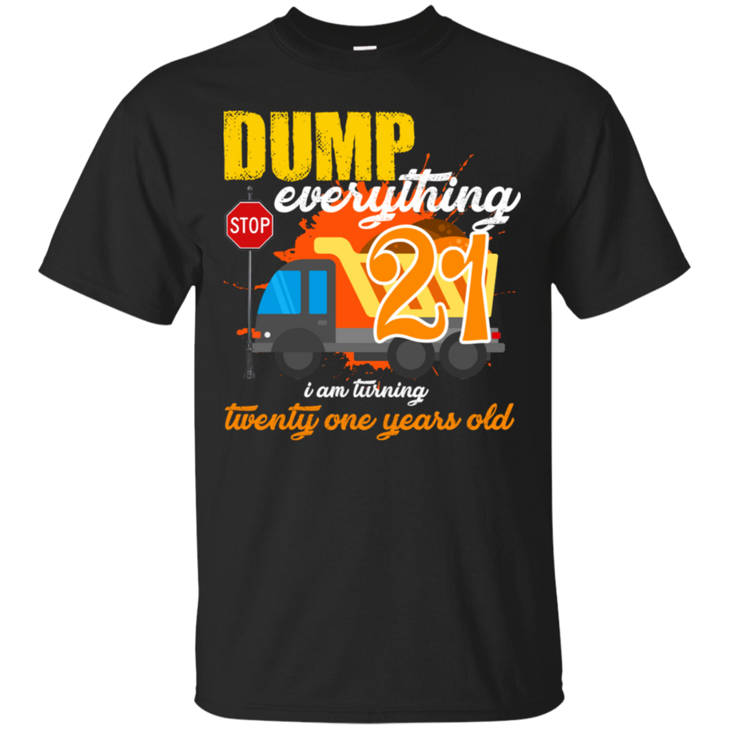 21st Birthday Truck Dump Everything 21 Years Old Shirt KA01 - 21st-birthday-truck-dump-everything-21-years-old-shirt-ka01-vivianstorescom