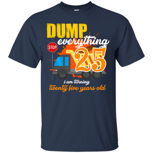 25th Birthday Truck Dump Everything 25 Years Old Shirt KA01 - 25th-birthday-truck-dump-everything-25-years-old-shirt-ka01-vivianstorescom-2