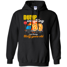 Load image into Gallery viewer, 30th Birthday Truck Dump Everything 30 Years Old Shirt KA01 - 30th-birthday-truck-dump-everything-30-years-old-shirt-ka01-vivianstorescom-3