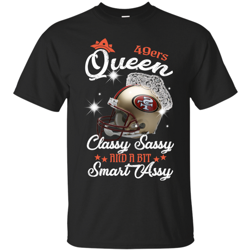 49ers Queen Classy Sassy And A Bit Smart Assy Shirt KA01 - 49ers-queen-classy-sassy-and-a-bit-smart-assy-shirt-ka01-vivianstorescom