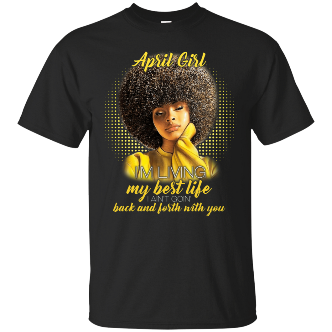 April Girl Living My Best Life Awesome April Birthday T-Shirt For Woman KA01 - april-girl-living-my-best-life-awesome-april-birthday-t-shirt-for-woman-ka01-vivianstorescom