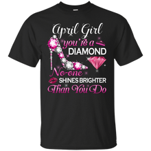 Load image into Gallery viewer, April Girl No One Shines Brighter Than You Do Shirt HA01 - april-girl-no-one-shines-brighter-than-you-do-shirt-ha01-vivianstorescom