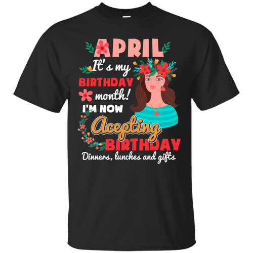 April It's My Birthday Month I'm Now Accepting Shirt HT01 - april-its-my-birthday-month-im-now-accepting-shirt-ht01-vivianstorescom