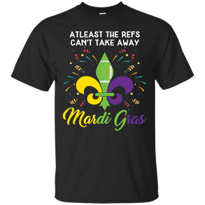 Atleast The Refs Can't Take Away Mardi Gras Football Shirt KA02 - atleast-the-refs-cant-take-away-mardi-gras-football-shirt-ka02-vivianstorescom