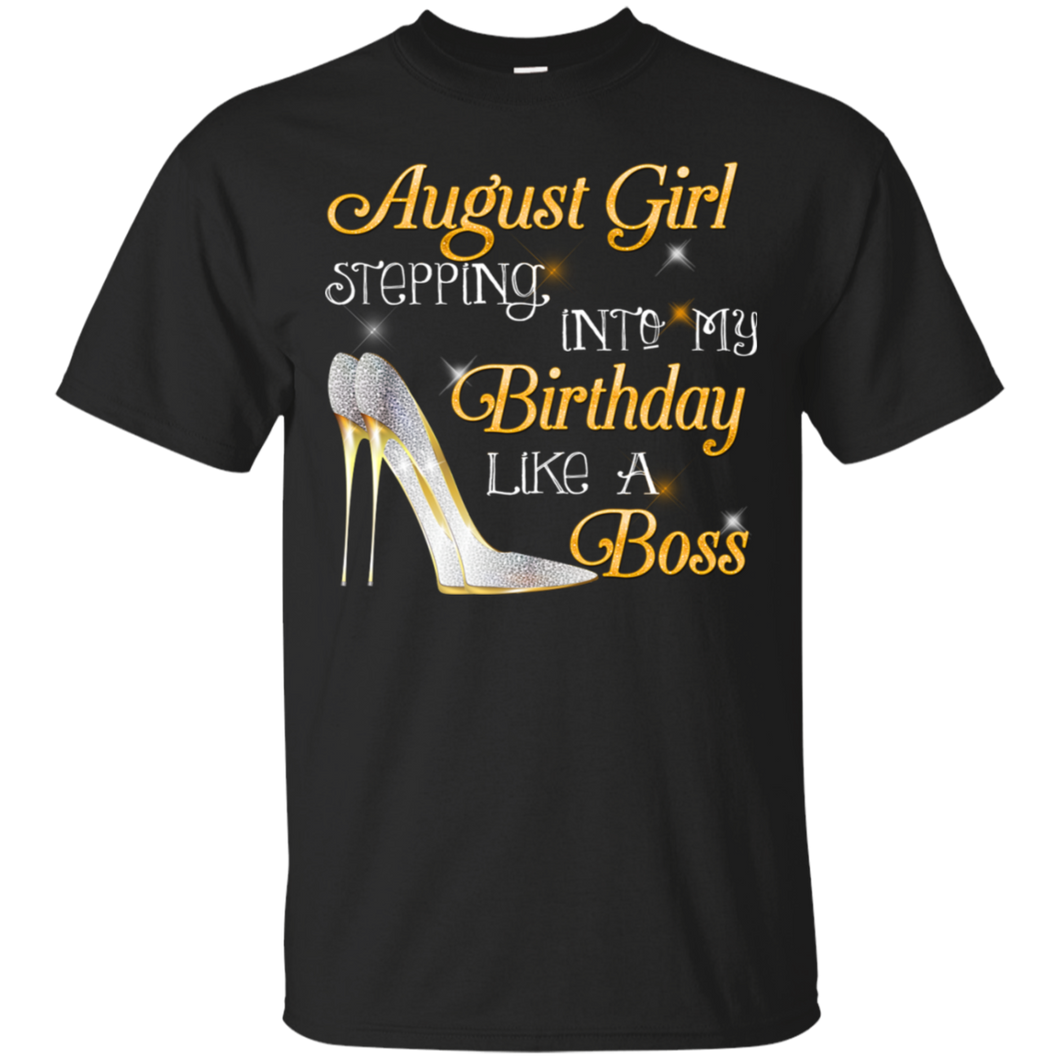 August Girl Stepping Into My Birthday Like A Boss Tee HA01 - august-girl-stepping-into-my-birthday-like-a-boss-tee-ha01-vivianstorescom