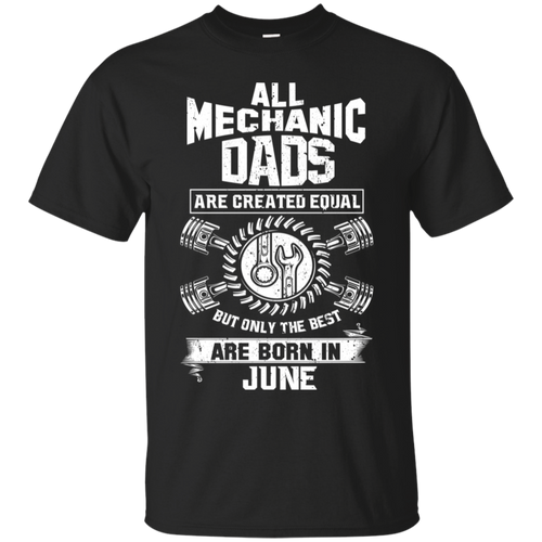 Best Mechanic Dads Are Born In June Shirt HA01 - best-mechanic-dads-are-born-in-june-shirt-ha01-vivianstorescom