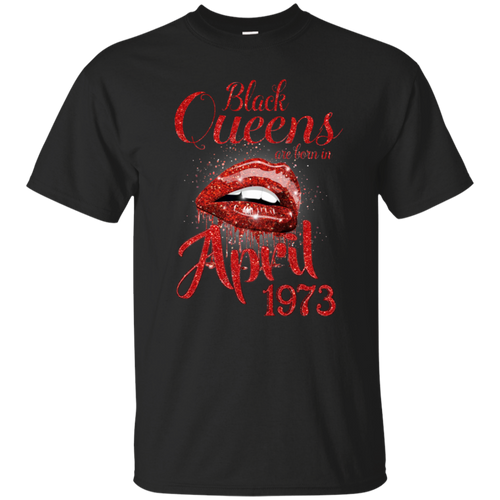 Black Queens Are Born In April 1973 Birthday Shirt LT01 - black-queens-are-born-in-april-1973-birthday-shirt-lt01-vivianstorescom