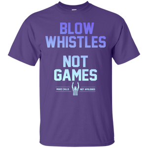 Blow Whistles Not Games Make Calls Not Apologies Shirt LT01 - blow-whistles-not-games-make-calls-not-apologies-shirt-lt01-vivianstorescom-2