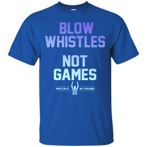 Blow Whistles Not Games Make Calls Not Apologies Shirt LT01 - blow-whistles-not-games-make-calls-not-apologies-shirt-lt01-vivianstorescom-3