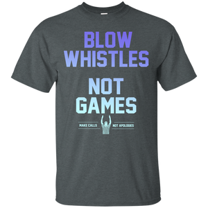 Blow Whistles Not Games Make Calls Not Apologies Shirt LT01 - blow-whistles-not-games-make-calls-not-apologies-shirt-lt01-vivianstorescom-5