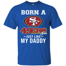 Load image into Gallery viewer, Born A 49ers Fan Just Like My Daddy Football Shirt VA01 - born-a-49ers-fan-just-like-my-daddy-football-shirt-va01-vivianstorescom-3