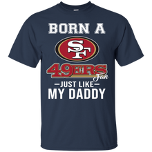 Load image into Gallery viewer, Born A 49ers Fan Just Like My Daddy Football Shirt VA01 - born-a-49ers-fan-just-like-my-daddy-football-shirt-va01-vivianstorescom-4