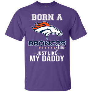 Born A Broncos Fan Just Like My Daddy Football Shirt VA01 - born-a-broncos-fan-just-like-my-daddy-football-shirt-va01-vivianstorescom-2