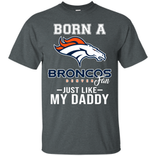 Load image into Gallery viewer, Born A Broncos Fan Just Like My Daddy Football Shirt VA01 - born-a-broncos-fan-just-like-my-daddy-football-shirt-va01-vivianstorescom-5