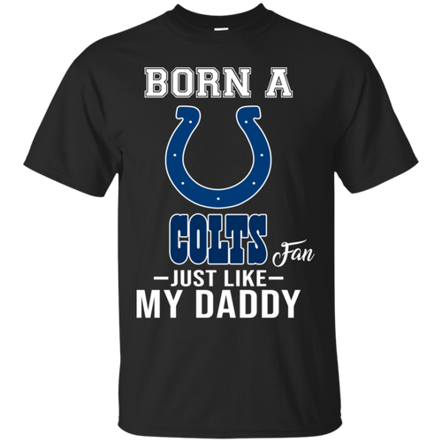 Born A Colts Fan Just Like My Daddy Football Shirt VA01 - born-a-colts-fan-just-like-my-daddy-football-shirt-va01-vivianstorescom