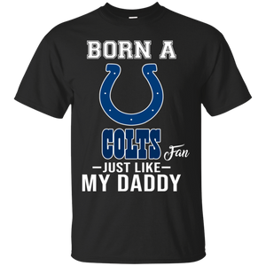 Born A Colts Fan Just Like My Daddy Football Shirt VA01 - born-a-colts-fan-just-like-my-daddy-football-shirt-va01-vivianstorescom