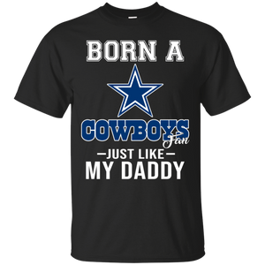 Born A Cowboys Fan Just Like My Daddy Football Shirt VA01 - born-a-cowboys-fan-just-like-my-daddy-football-shirt-va01-vivianstorescom