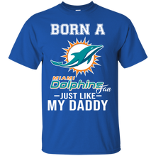 Load image into Gallery viewer, Born A Dolphins Fan Just Like My Daddy Football Shirt VA01 - born-a-dolphins-fan-just-like-my-daddy-football-shirt-va01-vivianstorescom-3