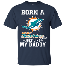 Load image into Gallery viewer, Born A Dolphins Fan Just Like My Daddy Football Shirt VA01 - born-a-dolphins-fan-just-like-my-daddy-football-shirt-va01-vivianstorescom-4