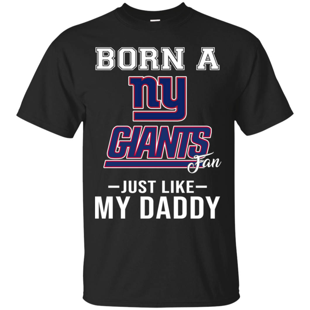 Born A Giants Fan Just Like My Daddy Football Shirt VA01 - born-a-giants-fan-just-like-my-daddy-football-shirt-va01-vivianstorescom