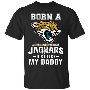 Born A Jaguars Fan Just Like My Daddy Football Shirt VA01 - born-a-jaguars-fan-just-like-my-daddy-football-shirt-va01-vivianstorescom