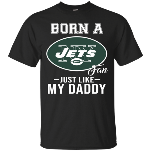 Born A Jets Fan Just Like My Daddy Football Shirt VA01 - born-a-jets-fan-just-like-my-daddy-football-shirt-va01-vivianstorescom