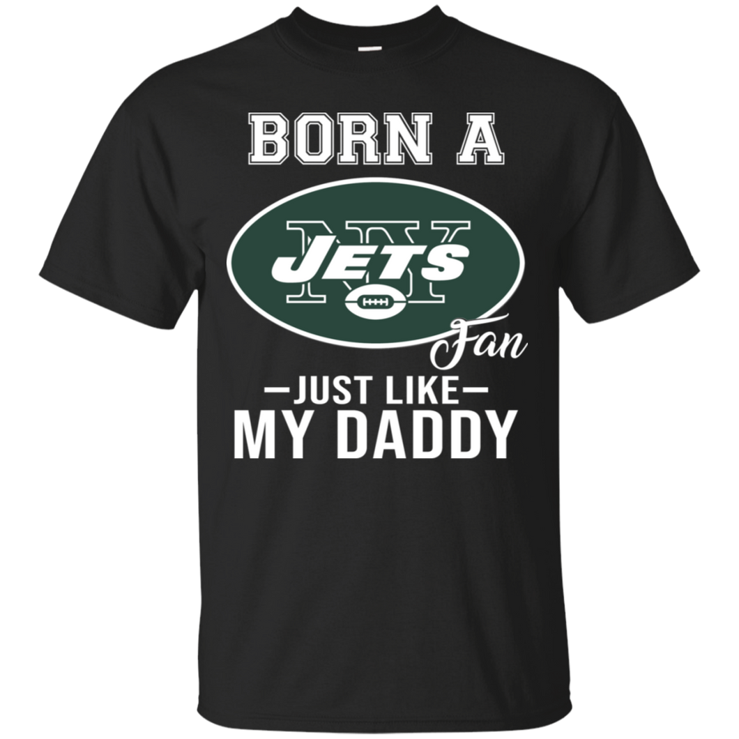 Born A Jets Fan Just Like My Daddy Football Shirt VA01 - born-a-jets-fan-just-like-my-daddy-football-shirt-va01-vivianstorescom