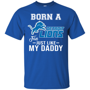 Born A Lions Fan Just Like My Daddy Football Shirt VA01 - born-a-lions-fan-just-like-my-daddy-football-shirt-va01-vivianstorescom-3