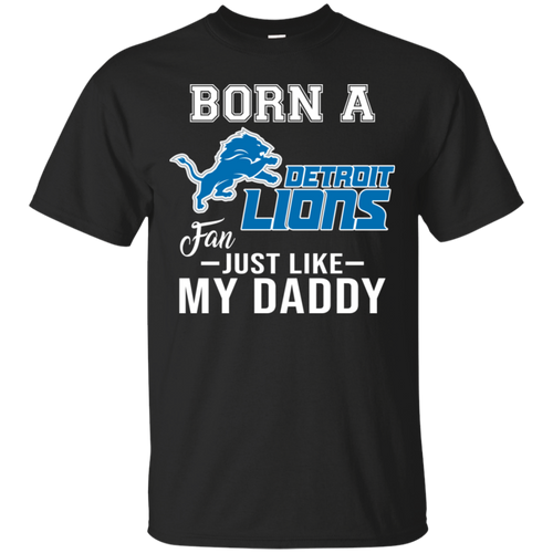 Born A Lions Fan Just Like My Daddy Football Shirt VA01 - born-a-lions-fan-just-like-my-daddy-football-shirt-va01-vivianstorescom