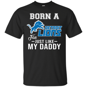 Born A Lions Fan Just Like My Daddy Football Shirt VA01 - born-a-lions-fan-just-like-my-daddy-football-shirt-va01-vivianstorescom