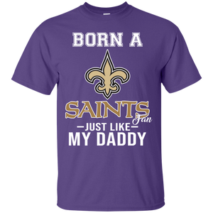 Born A Saints Fan Just Like My Daddy Football Shirt VA01 - born-a-saints-fan-just-like-my-daddy-football-shirt-va01-vivianstorescom-2