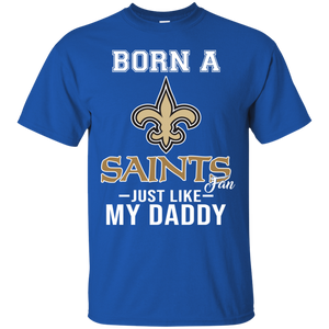 Born A Saints Fan Just Like My Daddy Football Shirt VA01 - born-a-saints-fan-just-like-my-daddy-football-shirt-va01-vivianstorescom-3