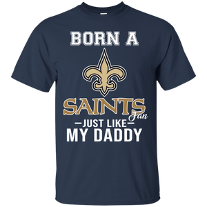 Born A Saints Fan Just Like My Daddy Football Shirt VA01 - born-a-saints-fan-just-like-my-daddy-football-shirt-va01-vivianstorescom-4