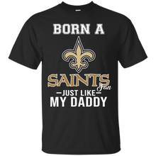 Load image into Gallery viewer, Born A Saints Fan Just Like My Daddy Football Shirt VA01 - born-a-saints-fan-just-like-my-daddy-football-shirt-va01-vivianstorescom