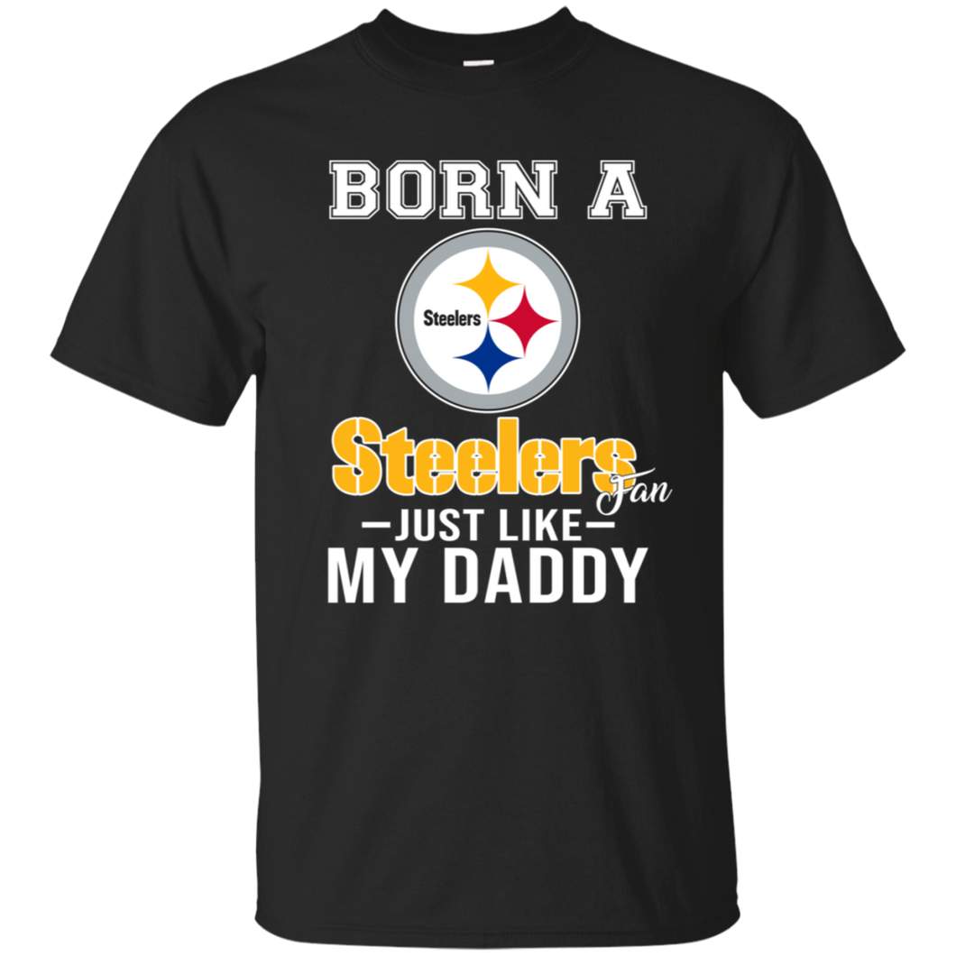 Born A Steelers Fan Just Like My Daddy Football Shirt VA01 - born-a-steelers-fan-just-like-my-daddy-football-shirt-va01-vivianstorescom