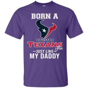 Born A Texans Fan Just Like My Daddy Football Shirt VA01 - born-a-texans-fan-just-like-my-daddy-football-shirt-va01-vivianstorescom-2