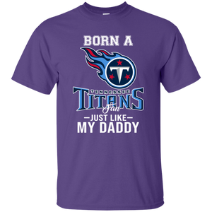 Born A Titans Fan Just Like My Daddy Football Shirt VA01 - born-a-titans-fan-just-like-my-daddy-football-shirt-va01-vivianstorescom-2