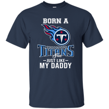 Load image into Gallery viewer, Born A Titans Fan Just Like My Daddy Football Shirt VA01 - born-a-titans-fan-just-like-my-daddy-football-shirt-va01-vivianstorescom-4