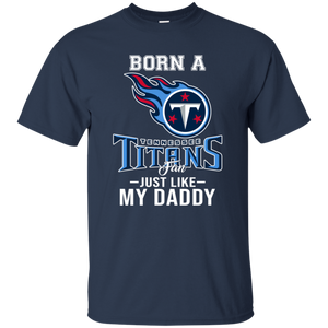 Born A Titans Fan Just Like My Daddy Football Shirt VA01 - born-a-titans-fan-just-like-my-daddy-football-shirt-va01-vivianstorescom-4