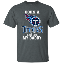 Load image into Gallery viewer, Born A Titans Fan Just Like My Daddy Football Shirt VA01 - born-a-titans-fan-just-like-my-daddy-football-shirt-va01-vivianstorescom-5