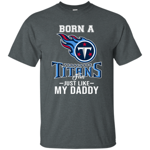 Born A Titans Fan Just Like My Daddy Football Shirt VA01 - born-a-titans-fan-just-like-my-daddy-football-shirt-va01-vivianstorescom-5