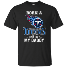 Load image into Gallery viewer, Born A Titans Fan Just Like My Daddy Football Shirt VA01 - born-a-titans-fan-just-like-my-daddy-football-shirt-va01-vivianstorescom