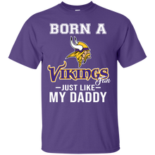 Load image into Gallery viewer, Born A Vikings Fan Just Like My Daddy Football Shirt VA01 - born-a-vikings-fan-just-like-my-daddy-football-shirt-va01-vivianstorescom-2