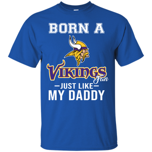 Born A Vikings Fan Just Like My Daddy Football Shirt VA01 - born-a-vikings-fan-just-like-my-daddy-football-shirt-va01-vivianstorescom-3