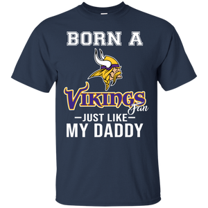 Born A Vikings Fan Just Like My Daddy Football Shirt VA01 - born-a-vikings-fan-just-like-my-daddy-football-shirt-va01-vivianstorescom-4