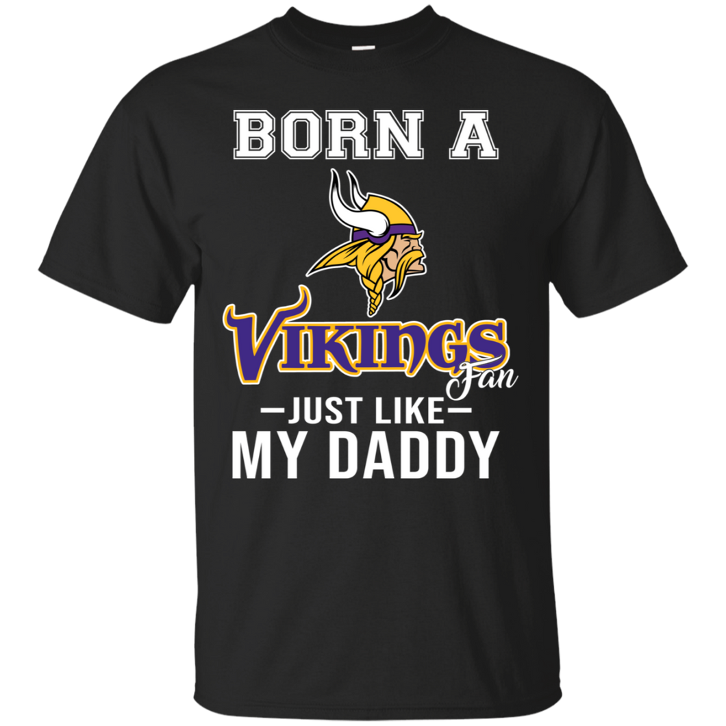 Born A Vikings Fan Just Like My Daddy Football Shirt VA01 - born-a-vikings-fan-just-like-my-daddy-football-shirt-va01-vivianstorescom