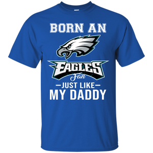 Born An Eagles Fan Just Like My Daddy Football Shirt VA01 - born-an-eagles-fan-just-like-my-daddy-football-shirt-va01-vivianstorescom-3