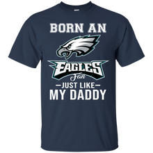 Load image into Gallery viewer, Born An Eagles Fan Just Like My Daddy Football Shirt VA01 - born-an-eagles-fan-just-like-my-daddy-football-shirt-va01-vivianstorescom-4